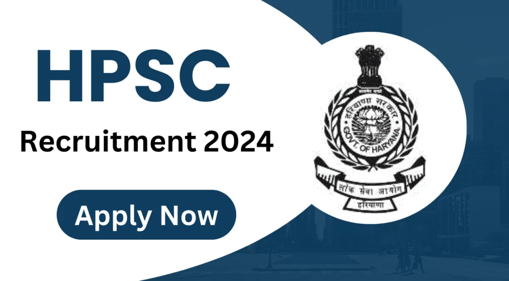 Haryana Public Service Commission (HPSC) Recruitment 2024