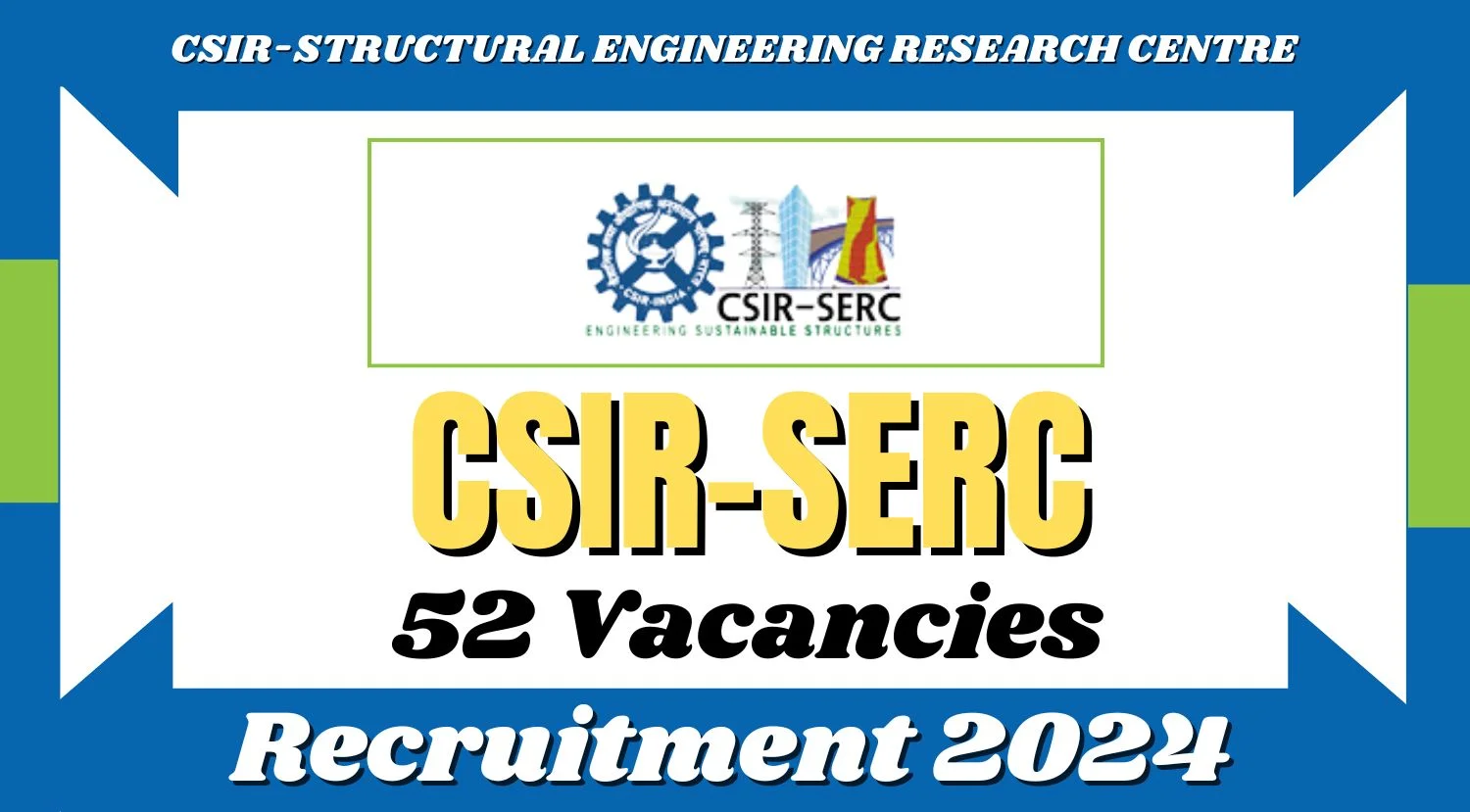 CSIR-SERC Recruitment 2024 Notification Out for 52 Vacancies Check Now