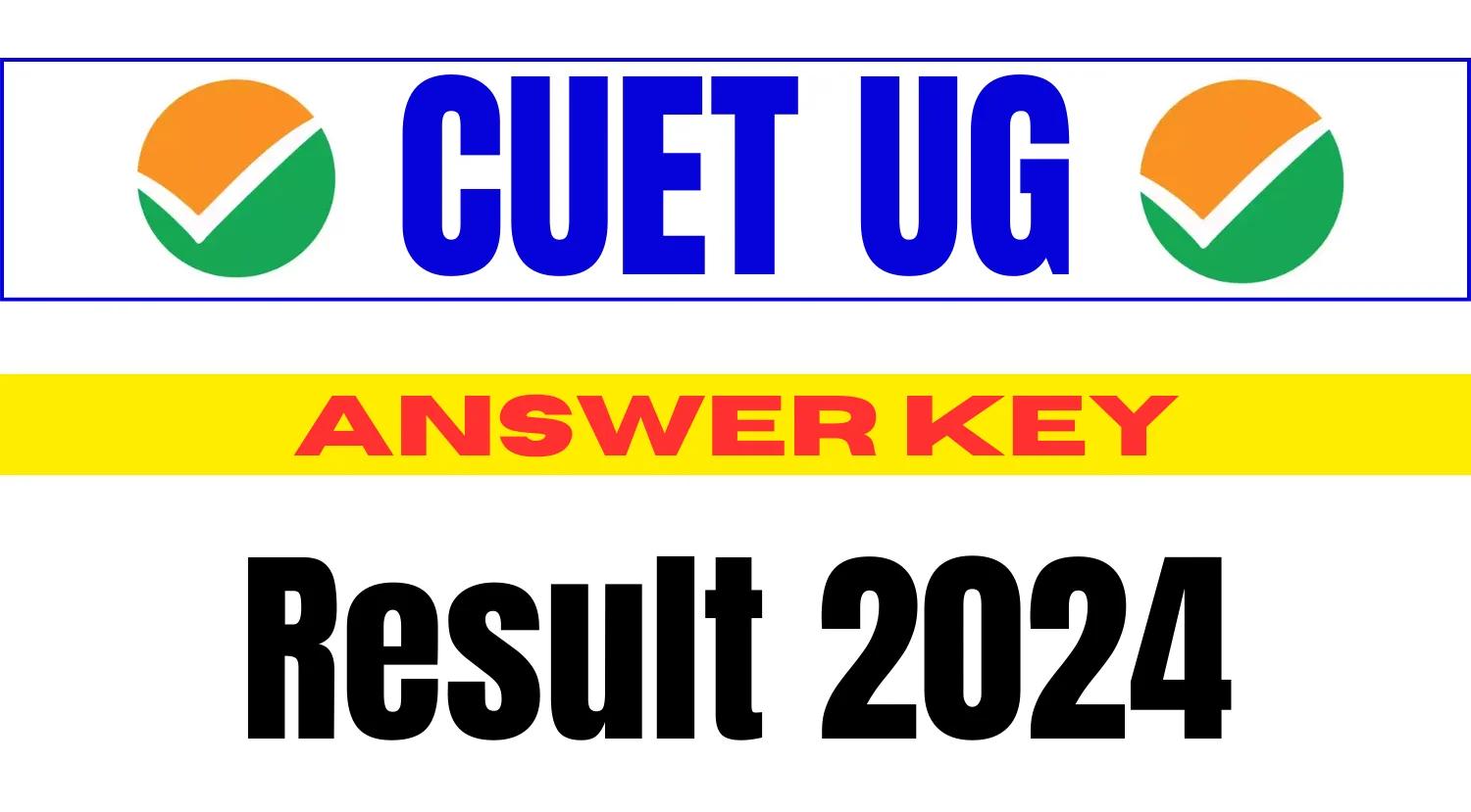 CUET UG 2024 Result 2024: CUET Answer Key 2024 Out, Check Now