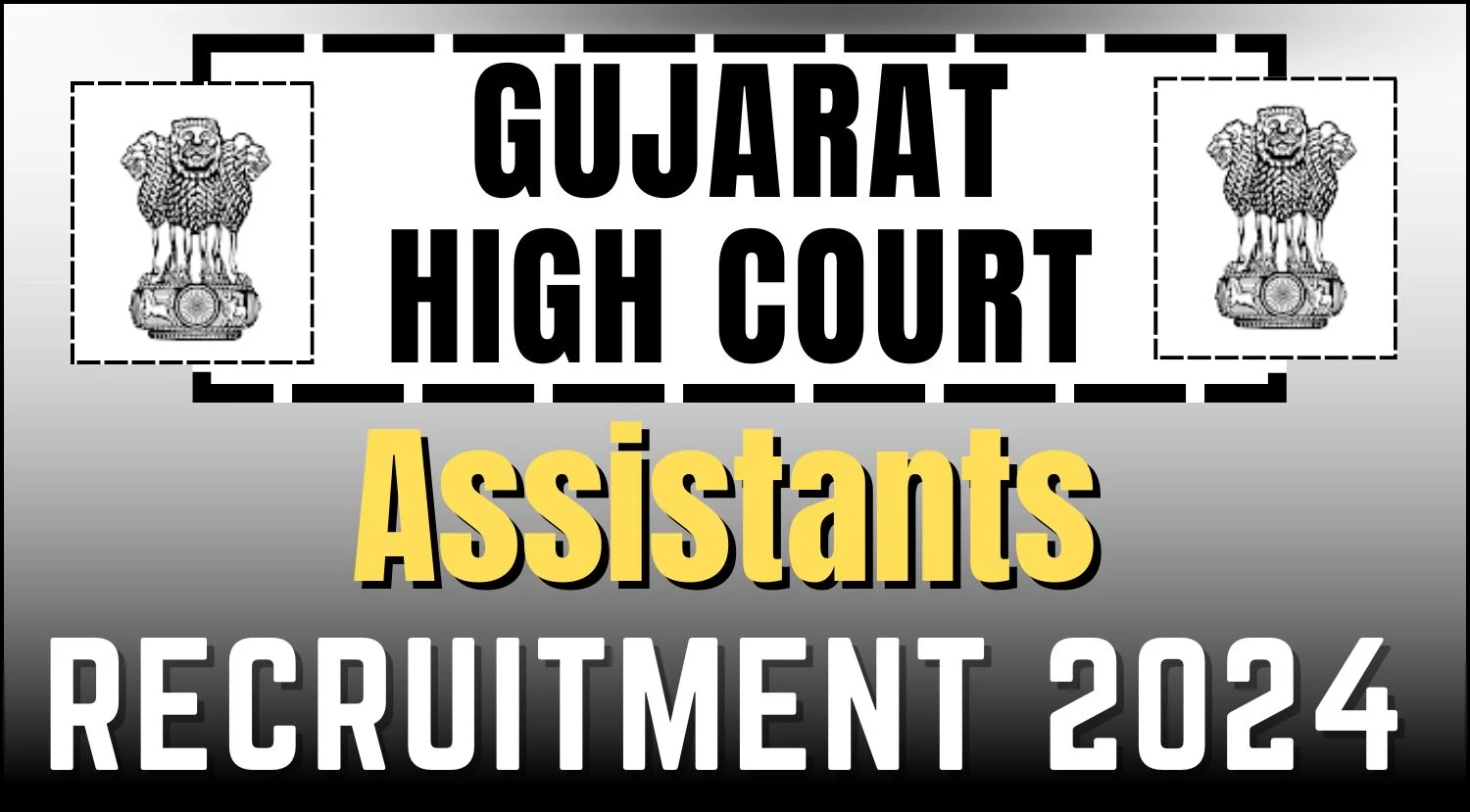 Gujarat High Court Recruitment 2024 Notification Out for 32 Assistant Posts