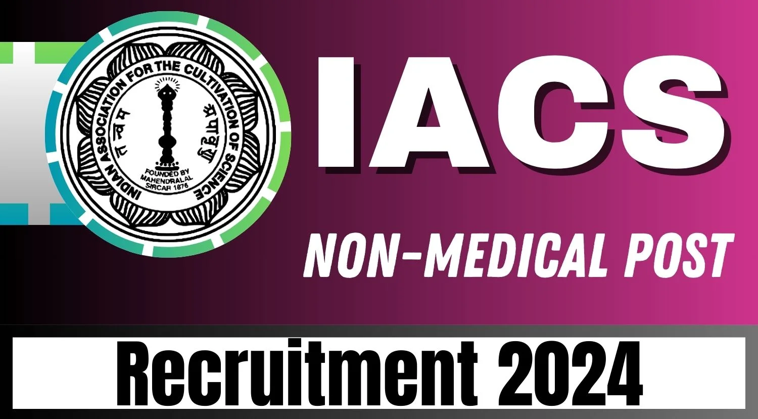 IACS Project Scientist 1 (non-medical) Recruitment 2024