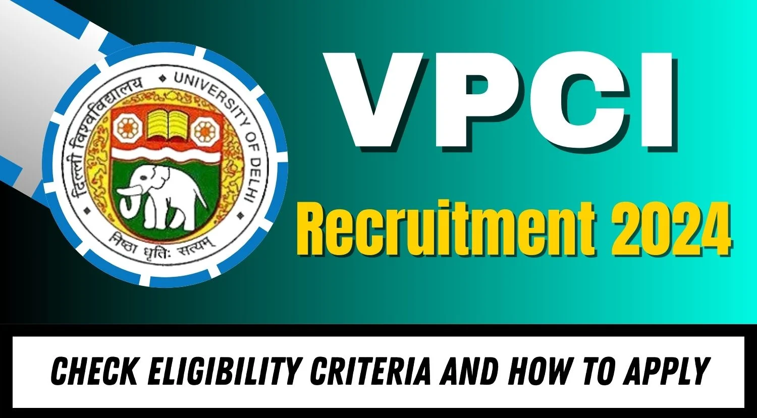 VPCI Recruitment 2024 Notification, Eligibility Criteria, How to Apply