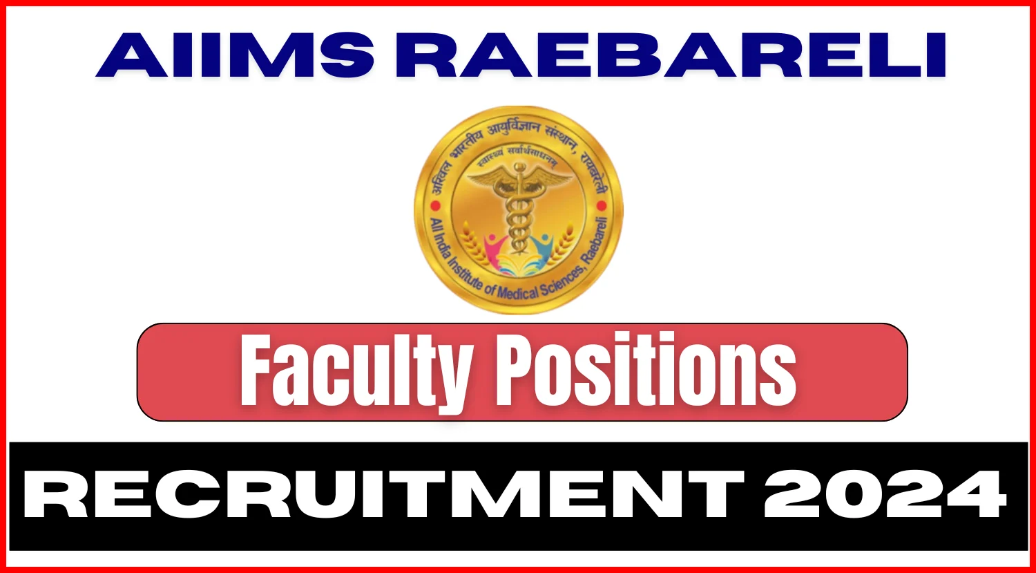 AIIMS Raebareli Recruitment 2024: Apply for 95 Faculty Positions with Attractive Salary Package