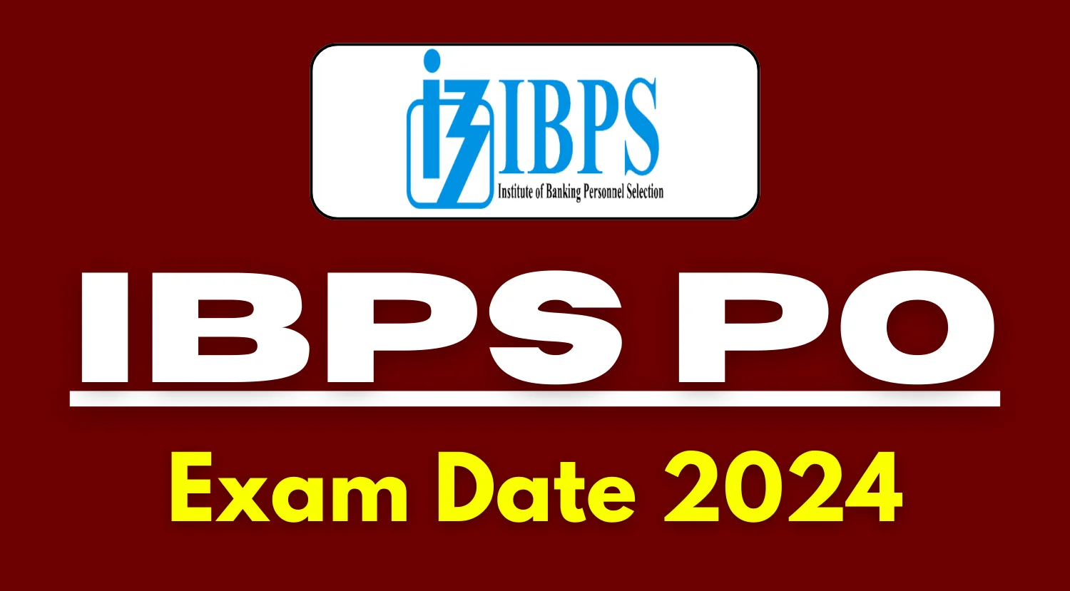 IBPS PO Exam Date 2024 and Other Details Described Here